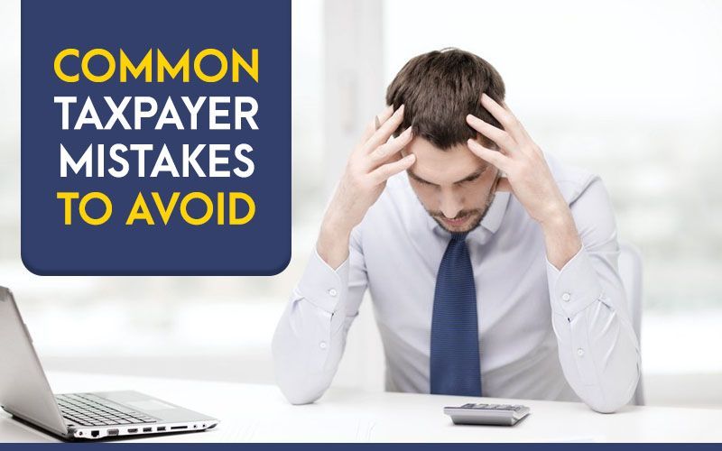 Common Taxpayer Mistakes to Avoid