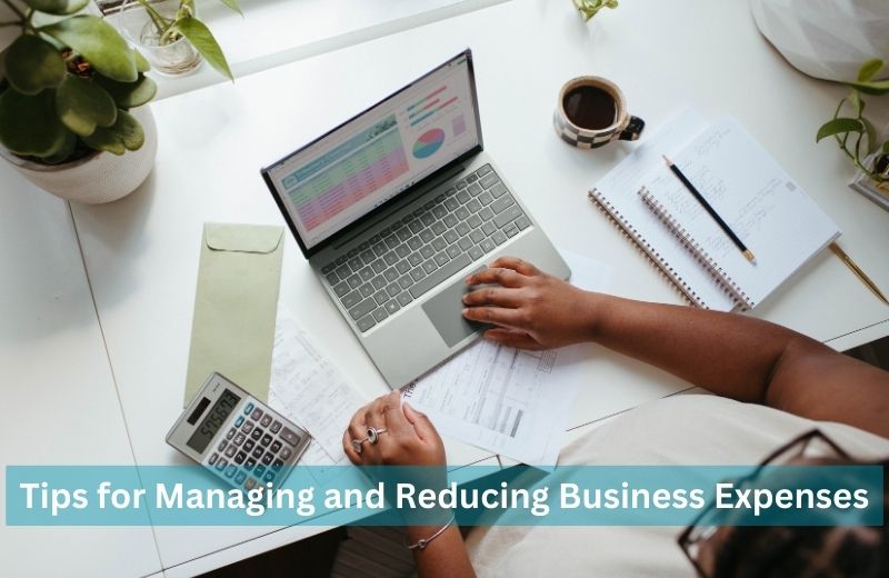 Tips for Managing and Reducing Business Expenses