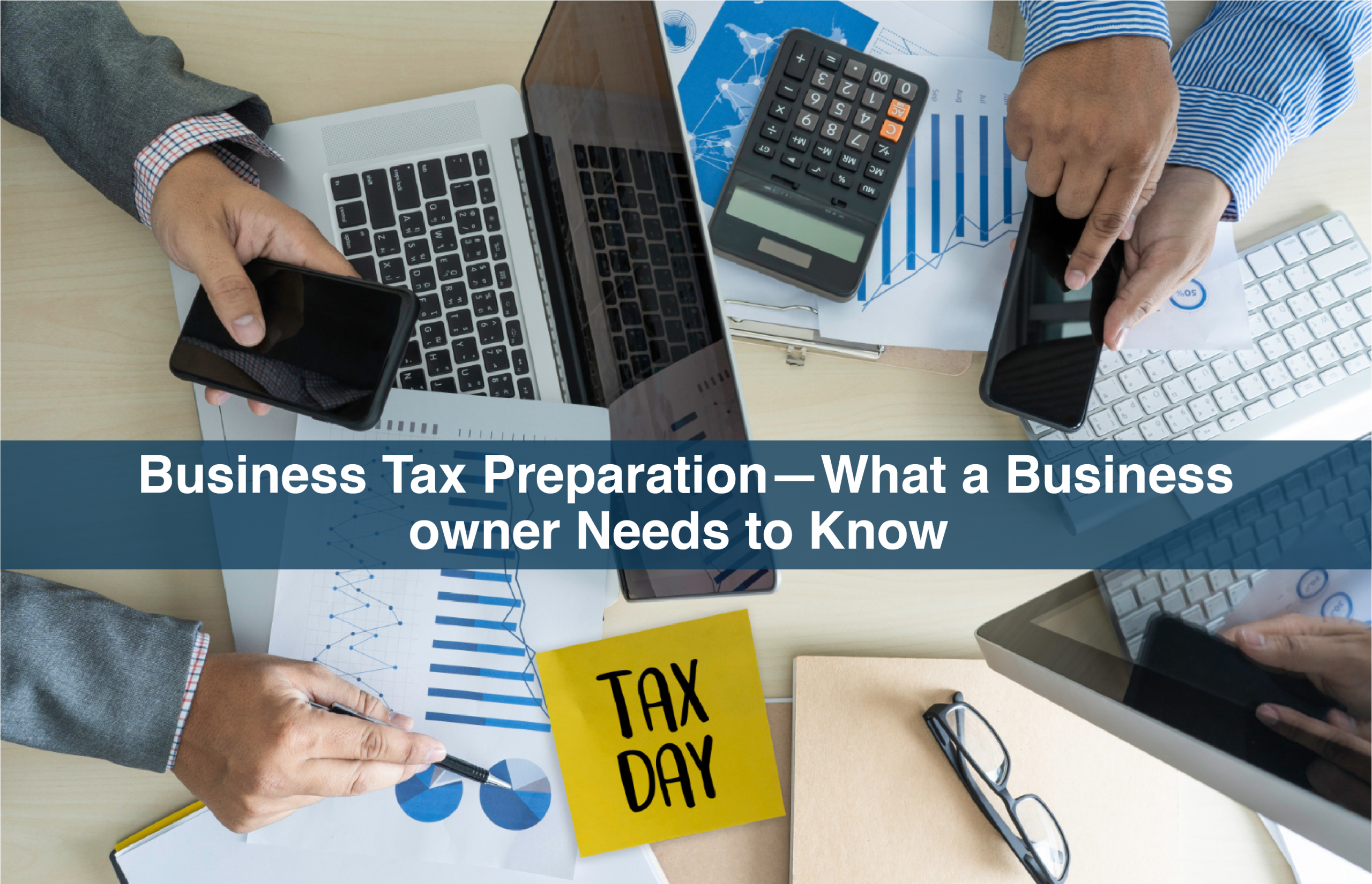 Business Tax Preparation—What a Businessowner Needs to Know